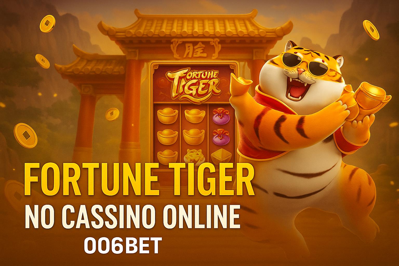 Fortune Tiger é um jogo imperdível no 006BET Casino