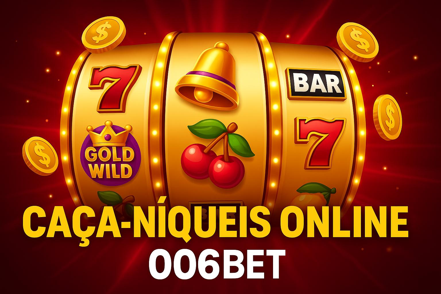 Explore o mundo das slot machines no 006BET Casino